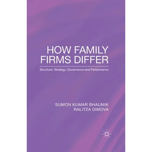 How Family Firms Differ: Structure, Strategy, Governance and Performance - Paperback