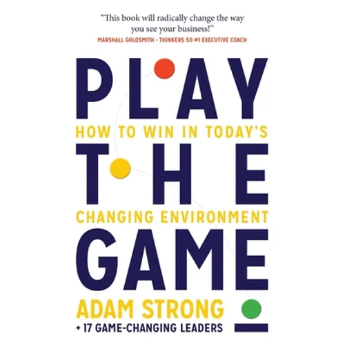 Play the Game: How to Win in Today's Changing Environment - Paperback