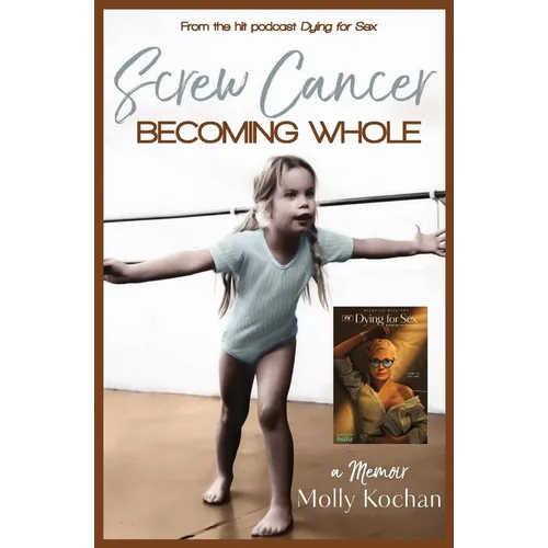 Screw Cancer: Becoming Whole - Paperback