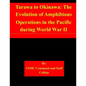 Tarawa to Okinawa: The Evolution of Amphibious Operations in the Pacific during World War II - Paperback
