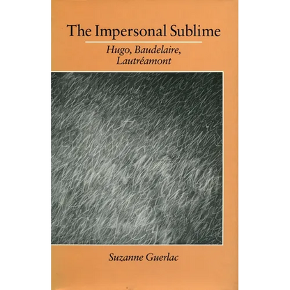 The Impersonal Sublime: Hugo, Baudelaire, Lautreamont - Hardcover