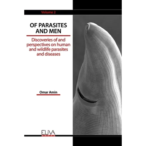 Of Parasites and Men: Discoveries of and perspectives on human and wildlife parasites and diseases. Volume 2 - Paperback