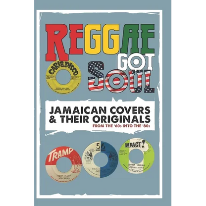 Reggae Got Soul: Jamaican Covers and Their Originals - From the '60s into the '80s. - Paperback