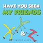 Have You Seen My Friends - Paperback