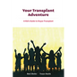 Your Transplant Adventure: A Kids Guide to Organ Transplant - Paperback