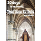 30 days to be a more Traditional Catholic Workbook: this book will help you become a saint - Paperback