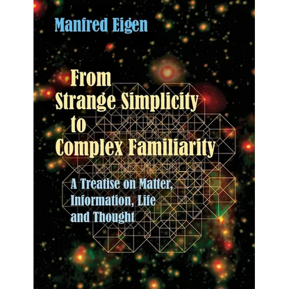 From Strange Simplicity to Complex Familiarity: A Treatise on Matter, Information, Life and Thought - Paperback