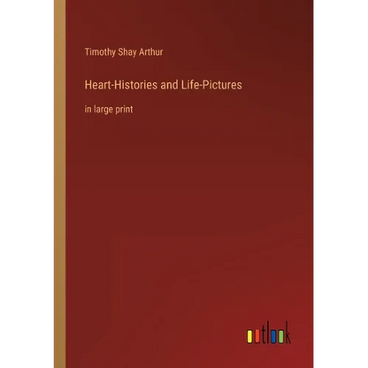 Heart-Histories and Life-Pictures: in large print - Paperback