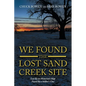 We Found the Lost Sand Creek Site: Lost By an Historian's Map Found By a Soldier's Clue - Paperback