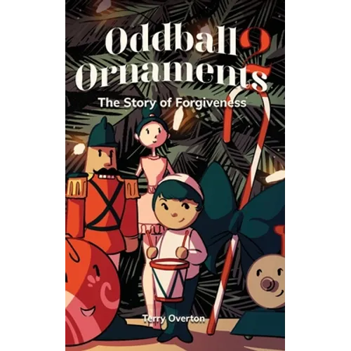 Oddball Ornaments: The Story of Forgiveness - Paperback