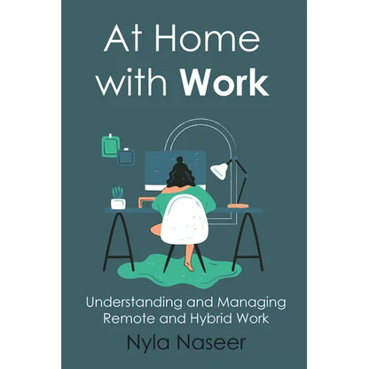 At Home With Work: Understanding and Managing Remote and Hybrid Work - Paperback