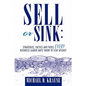 Sell or Sink: Strategies, Tactics and Tools Every Business Leader Must Know to Stay Afloat! - Paperback