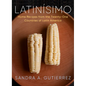 Latinísimo: Home Recipes from the Twenty-One Countries of Latin America: A Cookbook - Hardcover