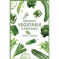 Organic Vegetable Gardening: How to Grow Your Vegetables and Start a Healthy Garden at Home. A Step-by-Step Guide for Beginners (2022) - Paperback