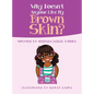 Why Doesn't Anyone Like My Brown Skin? - Hardcover