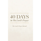 40 Days in The Lord's Prayer: The Lord's Prayer Journal - Hardcover