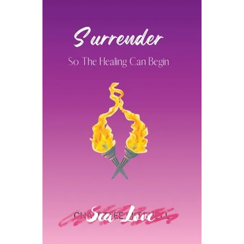 Surrender So The Healing Can Begin - Paperback