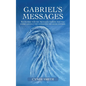 Gabriel's Messages: Encounters with the Archangel Gabriel that will inspire and help you understand the divine universe. - Paperback