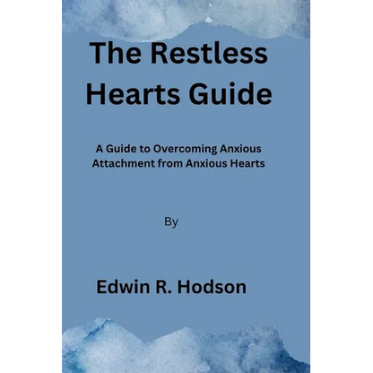 The Restless Hearts Guide: A Guide to Overcoming Anxious Attachment from Anxious Hearts - Paperback