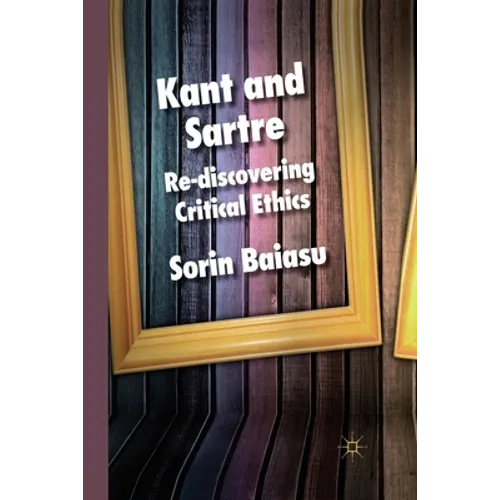 Kant and Sartre: Re-Discovering Critical Ethics - Paperback