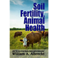 Soil Fertility, Animal Health - With "The Loss of Soil Organic Matter and its Restoration" - Paperback