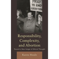 Responsibility, Complexity, and Abortion: Toward a New Image of Ethical Thought - Paperback