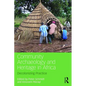 Community Archaeology and Heritage in Africa: Decolonizing Practice - Paperback