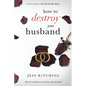 How To Destroy Your Husband - Paperback