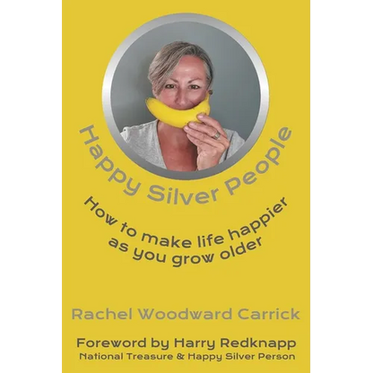 Happy Silver People: How To Make Life Happier As You Grow Older - Paperback