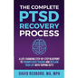 The Complete PTSD Recovery Process: A Life-Changing Step-by-Step Blueprint to Triumph Over Trauma and Reclaim Your Life with Tapping (EFT) - Paperback