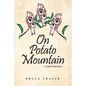 On Potato Mountain: A Chilcotin Saga - Paperback