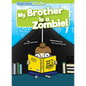 My Brother Is a Zombie! - Paperback