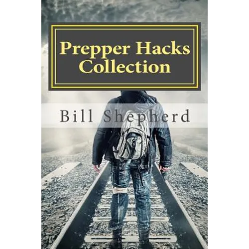 Prepper Hacks Collection: 3 Books to Help You Survive - Paperback