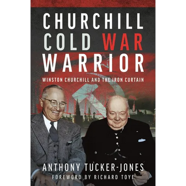 Churchill Cold War Warrior: Winston Churchill and the Iron Curtain - Hardcover