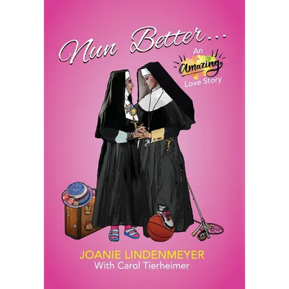Nun Better: An Amazing Love Story - Hardcover