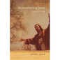 Remembering Jesus: Sonnets and Songs - Hardcover