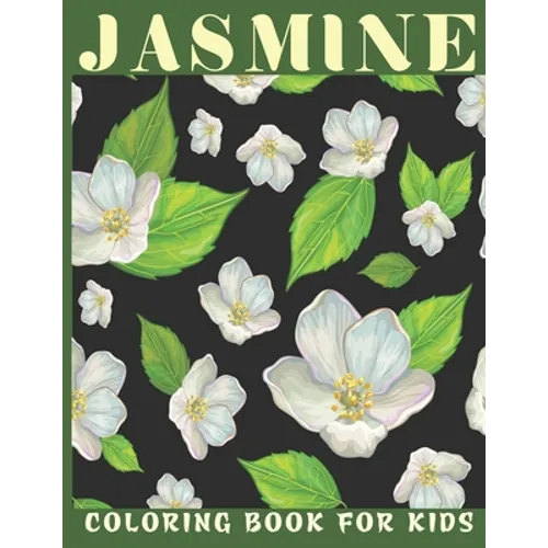 Jasmine Coloring Book For Kids: This book for a kids with jasmine flower collection & stress remissive. - Paperback