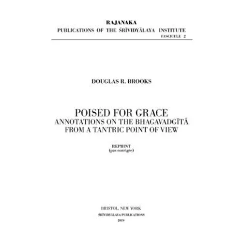 Poised for Grace: Annotations on the Bhagavad Gita from a Tantric View - Paperback