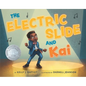 The Electric Slide and Kai - Hardcover