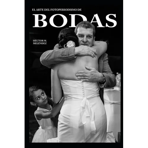 El Arte del Fotoperiodismo de Bodas - Paperback