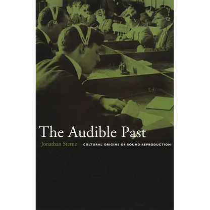 The Audible Past: Cultural Origins of Sound Reproduction - Paperback