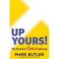 Up Yours!: The Pursuit of Radical Self-care - Paperback