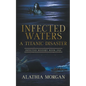 Infected Waters: A Titanic Disaster - Paperback