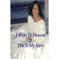 I Went To Heaven & This Is My Story. - Paperback