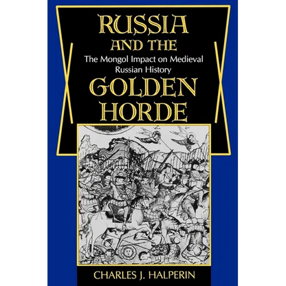 Russia and the Golden Horde: The Mongol Impact on Medieval Russian History - Paperback