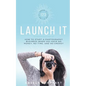 123 Launch It: How to Start a Photography Business When You Have No Money, No Time, and No Energy. - Paperback