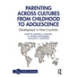 Parenting Across Cultures from Childhood to Adolescence: Development in Nine Countries - Paperback