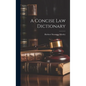 A Concise Law Dictionary - Hardcover
