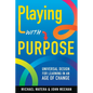 Playing with Purpose: Universal Design for Learning in an Age of Change - Paperback