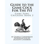 Guide to the Game Cock For The Pit: Game Fowl Chickens Book 2 - Paperback